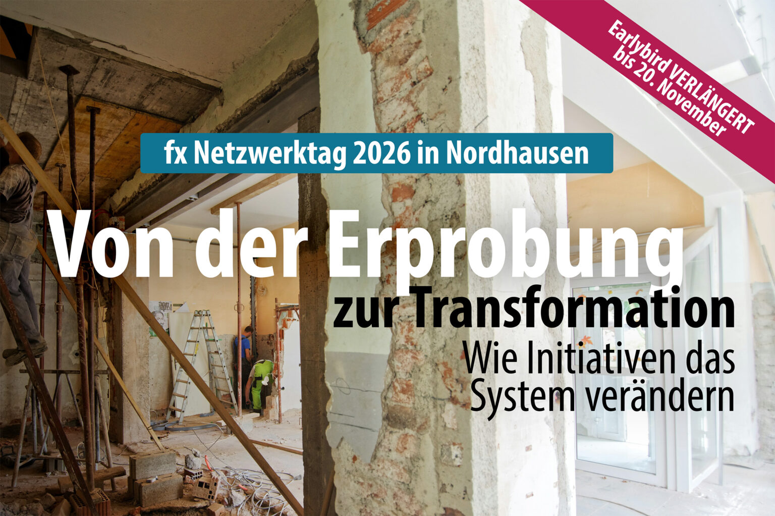 Ein im Umbau befindliches Gebäude mit eingeblendetem Text über den fx Netzwerktag 2026 in Nordhausen und Veranstaltungshinweisen zu Initiativen zur Systemtransformation.