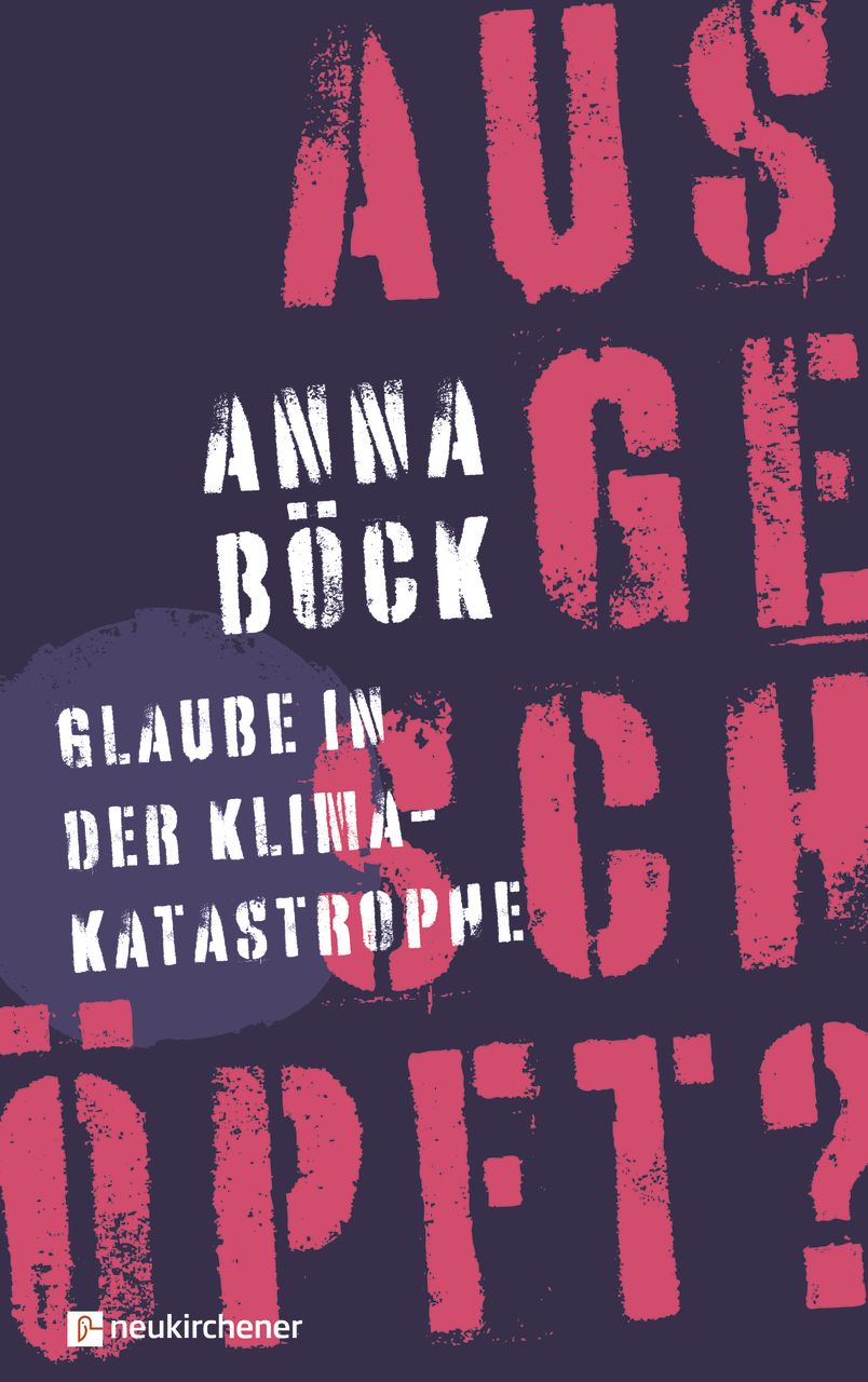 Buchumschlag mit fetter roter und weißer Schrift: Anna Böck, Glaube in der Klimakatastrophe. Ausgeschöpft? auf dunklem Hintergrund. Neunkirchener Logo am unteren Rand.